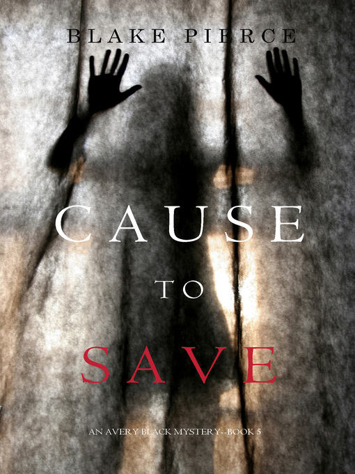 Title details for Cause to Save by Blake Pierce - Available